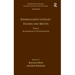 Volume 16, Tome I: Kierkegaard's Literary Figures and Motifs: Agamemnon to Guadalquivir
