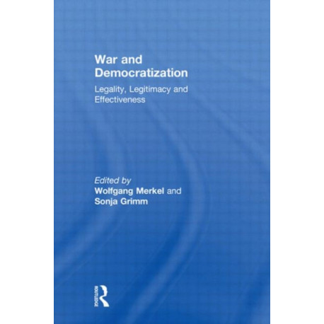 War and Democratization: Legality, Legitimacy and Effectiveness
