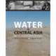 Water in Central Asia: Past, Present, Future