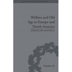 Welfare and Old Age in Europe and North America: The Development of Social Insurance