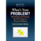 What's Your Problem? Identifying and Solving the Five Types of Process Problems