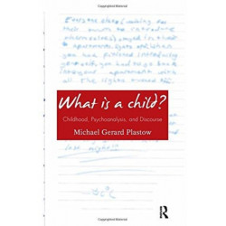 What is a Child?: Childhood, Psychoanalysis, and Discourse