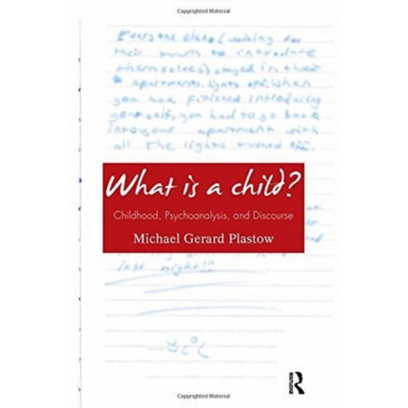 What is a Child?: Childhood, Psychoanalysis, and Discourse