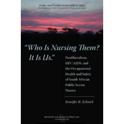 Who is Nursing Them? It is Us: Neoliberalism, HIV/AIDS, and the Occupational Health and Safety of South African Public Sector Nurses