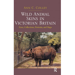 Wild Animal Skins in Victorian Britain: Zoos, Collections, Portraits, and Maps