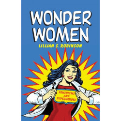 Wonder Women: Feminisms and Superheroes