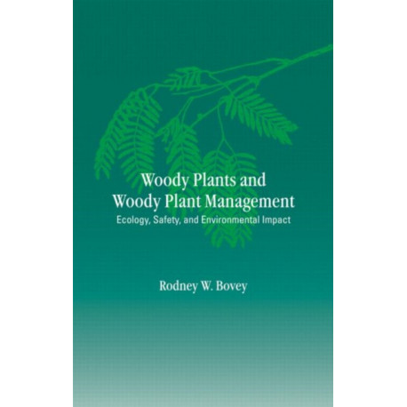 Woody Plants and Woody Plant Management: Ecology: Safety, and Environmental ImPatt