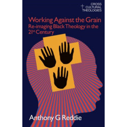 Working Against the Grain: Re-Imaging Black Theology in the 21st Century