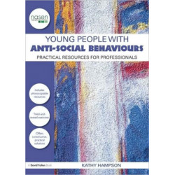 Young People with Anti-Social Behaviours: Practical Resources for Professionals