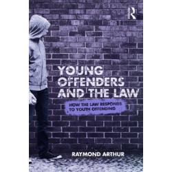 Young Offenders and the Law: How the Law Responds to Youth Offending