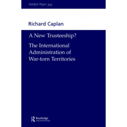 A New Trusteeship?: The International Administration of War-torn Territories