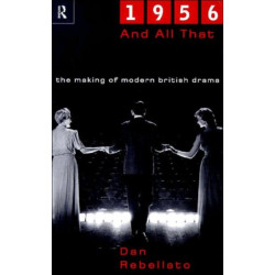 1956 and All That: The Making of Modern British Drama