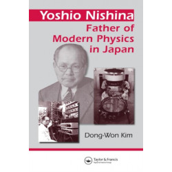 Yoshio Nishina: Father of Modern Physics in Japan