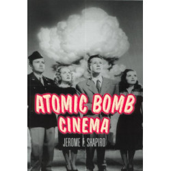 Atomic Bomb Cinema: The Apocalyptic Imagination on Film