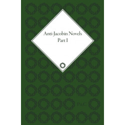 Anti-Jacobin Novels, Part I