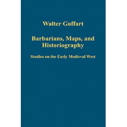 Barbarians, Maps, and Historiography: Studies on the Early Medieval West