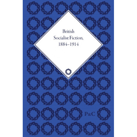 British Socialist Fiction, 1884-1914