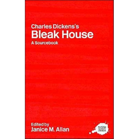 Charles Dickens's Bleak House: A Routledge Study Guide and Sourcebook