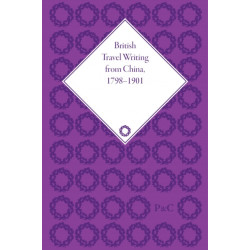 British Travel Writing from China, 1798-1901
