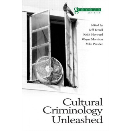 Cultural Criminology Unleashed
