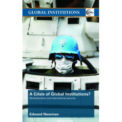 A Crisis of Global Institutions?: Multilateralism and International Security