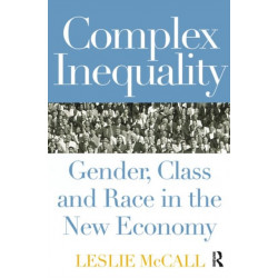 Complex Inequality: Gender, Class and Race in the New Economy