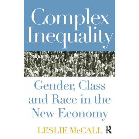 Complex Inequality: Gender, Class and Race in the New Economy
