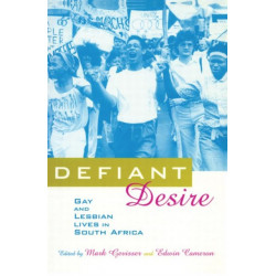 Defiant Desire: Gay and Lesbian Lives in South Africa