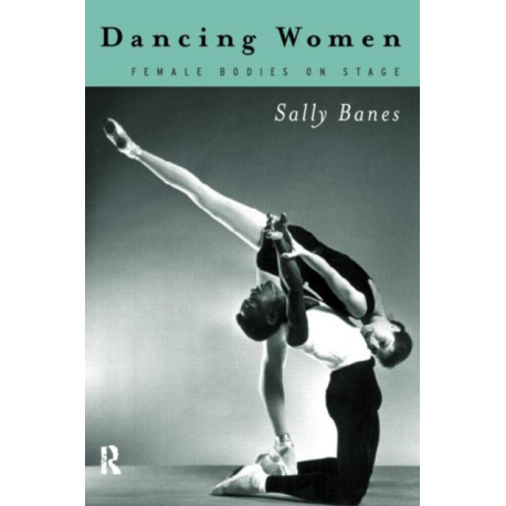 Dancing Women: Female Bodies Onstage