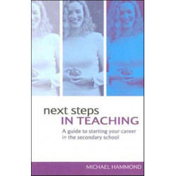 Next Steps in Teaching: A Guide to Starting your Career in the Secondary School