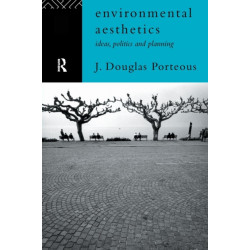 Environmental Aesthetics: Ideas, Politics and Planning
