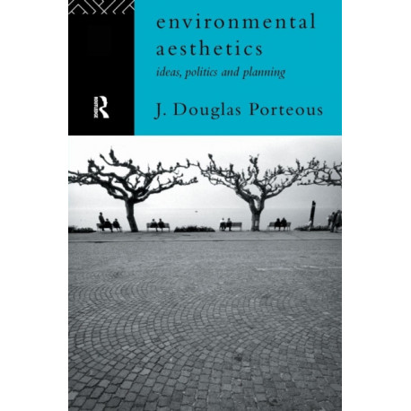 Environmental Aesthetics: Ideas, Politics and Planning