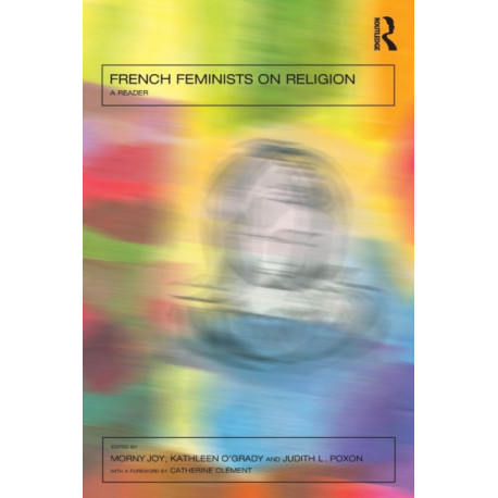 French Feminists on Religion: A Reader