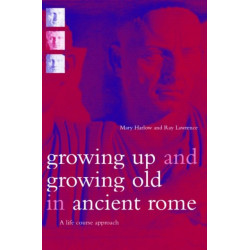 Growing Up and Growing Old in Ancient Rome: A Life Course Approach