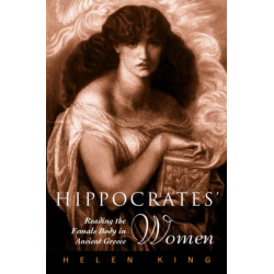 Hippocrates' Woman: Reading the Female Body in Ancient Greece