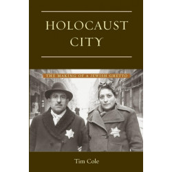 Holocaust City: The Making of a Jewish Ghetto