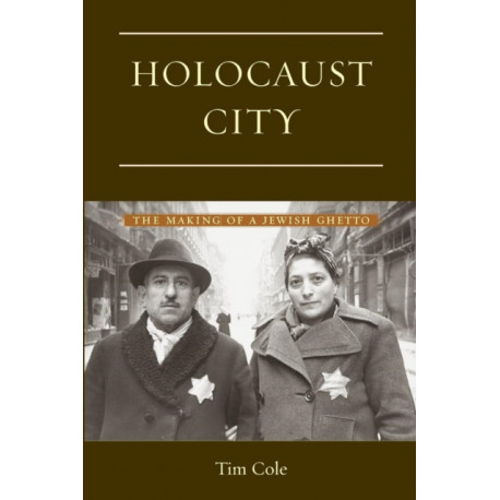 Holocaust City: The Making of a Jewish Ghetto