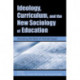 Ideology, Curriculum, and the New Sociology of Education: Revisiting the Work of Michael Apple