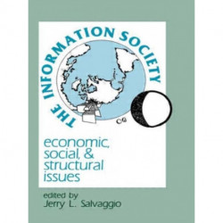 The Information Society: Economic, Social, and Structural Issues