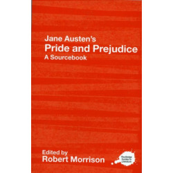 Jane Austen's Pride and Prejudice: A Routledge Study Guide and Sourcebook