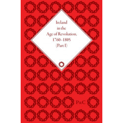 Ireland in the Age of Revolution, 1760–1805, Part I