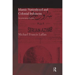 Islamic Nationhood and Colonial Indonesia: The Umma Below the Winds
