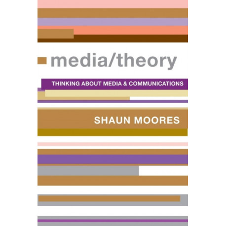 Media/Theory: Thinking about Media and Communications