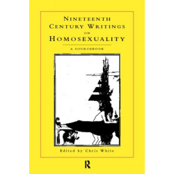 Nineteenth-Century Writings on Homosexuality: A Sourcebook