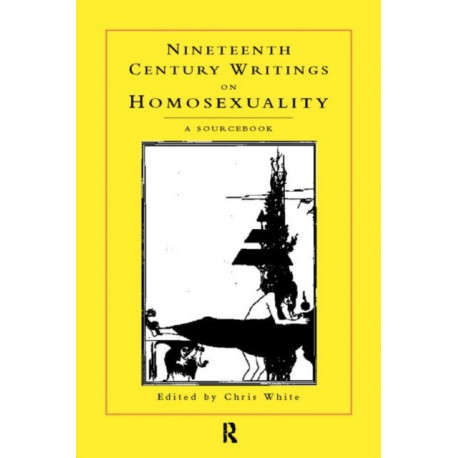 Nineteenth-Century Writings on Homosexuality: A Sourcebook