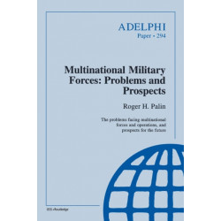 Multinational Military Forces: Problems and Prospects