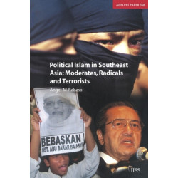 Political Islam in Southeast Asia: Moderates, Radical and Terrorists