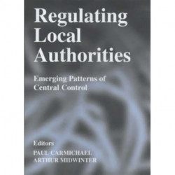 Regulating Local Authorities: Emerging Patterns of Central Control