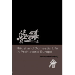 Ritual and Domestic Life in Prehistoric Europe