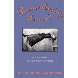 Remembering Anna O.: A Century of Mystification